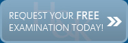 Request Your FREE Examination Today